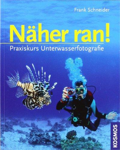 Näher ran!: Praxiskurs Unterwasserfotografie