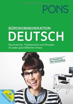 PONS Bürokommunikation Deutsch: Musterbriefe, Textbausteine und Übungen für jeden geschäftlichen Anlass