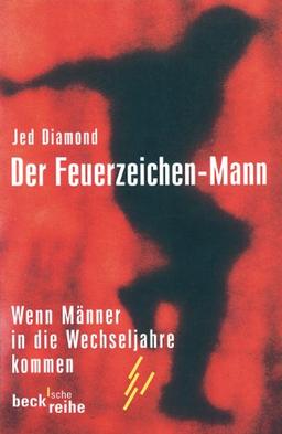 Der Feuerzeichen-Mann: Wenn Männer in die Wechseljahre kommen