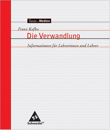 Texte.Medien, Franz Kafka: Die Verwandlung und andere Erzählungen, Informationen für Lehrerinnen und Lehrer