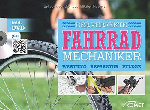 Der perfekte Fahrradmechaniker: Wartung, Reparatur, Pflege