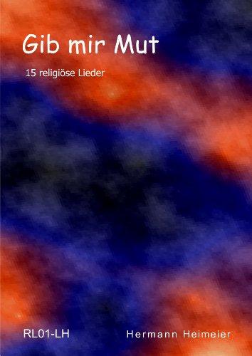 Gib mir Mut: 15 religiöse Lieder