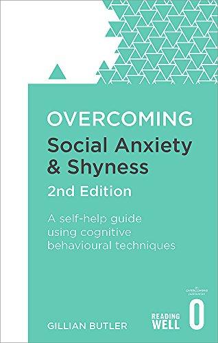 Overcoming Social Anxiety and Shyness, 2nd Edition: A self-help guide using cognitive behavioural techniques (Overcoming Books)