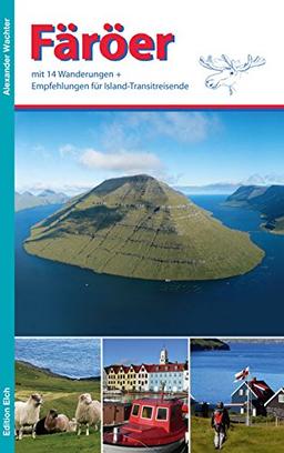 Färöer: Mit 14 Wanderungen und Empfehlungen für Island-Transitreisende