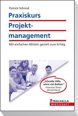 Praxiskurs Projektmanagement: Mit einfachen Mitteln gezielt zum Erfolg