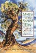 Myths of the Sacred Tree: An Ecological and Spiritual Journey Through the Lore and Legends of Trees