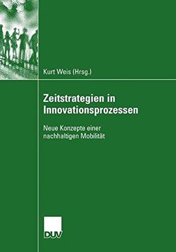 Zeitstrategien in Innovationsprozessen (Neue Konzepte einer nachhaltigen Mobilität)