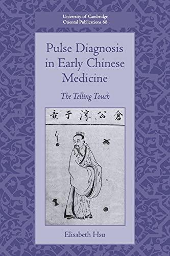 Pulse Diagnosis in Early Chinese Medicine: The Telling Touch (University of Cambridge Oriental Publications, Band 68)