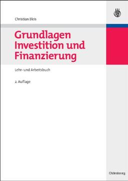 Grundlagen Investition und Finanzierung: Lehr- und Arbeitsbuch