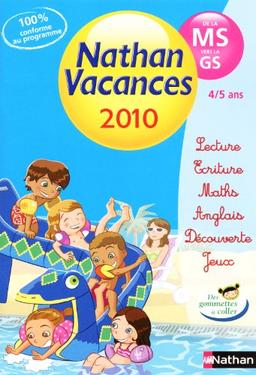 Nathan vacances 2010, de la MS vers la GS : 4-5 ans : lecture, écriture, maths, anglais, découverte, jeux