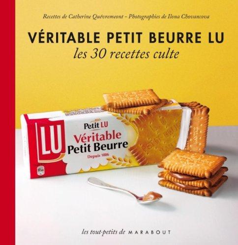 Véritable petit beurre LU : le petit livre : les 30 recettes culte