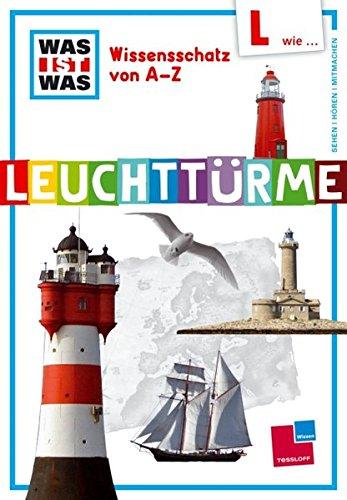 Was ist was Wissensschatz von A-Z: L wie ... Leuchttürme