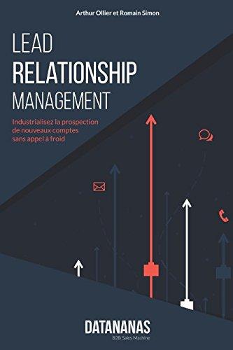 Lead Relationship Management: Industrialisez la prospection de nouveaux comptes sans appel à froid