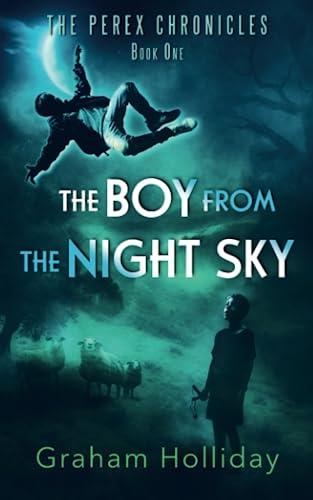 The Boy from the Night Sky (The Perex Chronicles, Band 1)