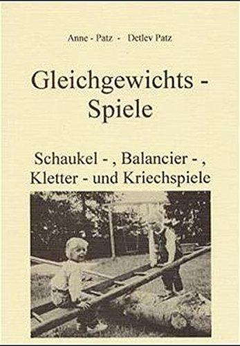 Gleichgewichtsspiele: Schaukel-, Balancier-, Kletter- + Kriechspiele