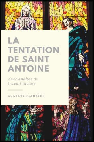 La tentation de Saint Antoine: Avec analyse du travail incluse