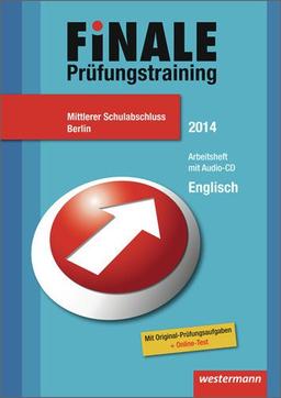 Finale - Prüfungstraining Mittlerer Schulabschluss Berlin: Arbeitsheft Englisch 2014 mit Audio-CD und Lösungsheft