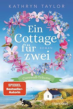 Ein Cottage für zwei: Cornwall-Träume - Roman