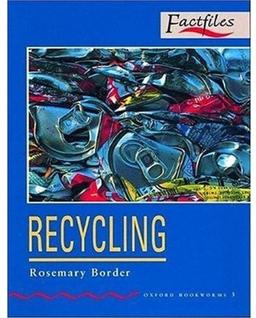 Recycling: Stage 3: 1000 Headwords (Oxford Bookworms Factfiles)