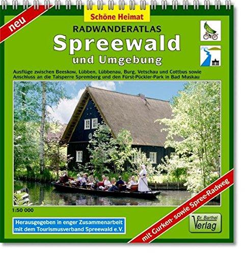 Radwanderatlas Spreewald und Umgebung: Ausflüge zwischen Beeskow, Lübben, Lübbenau, Burg, Vetschau und Cottbus sowie Anschluss an die Talsperre ... in Bad Muskau. 1:50000 (Schöne Heimat)