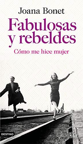 Fabulosas y rebeldes: Cómo me hice mujer (Áncora & Delfín)