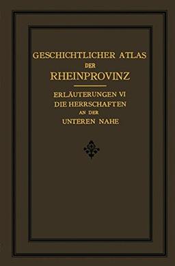 Die Herrschaften des Unteren Nahegebietes (Erläuterungen zum Geschichtlichen Atlas der Rheinprovinz)