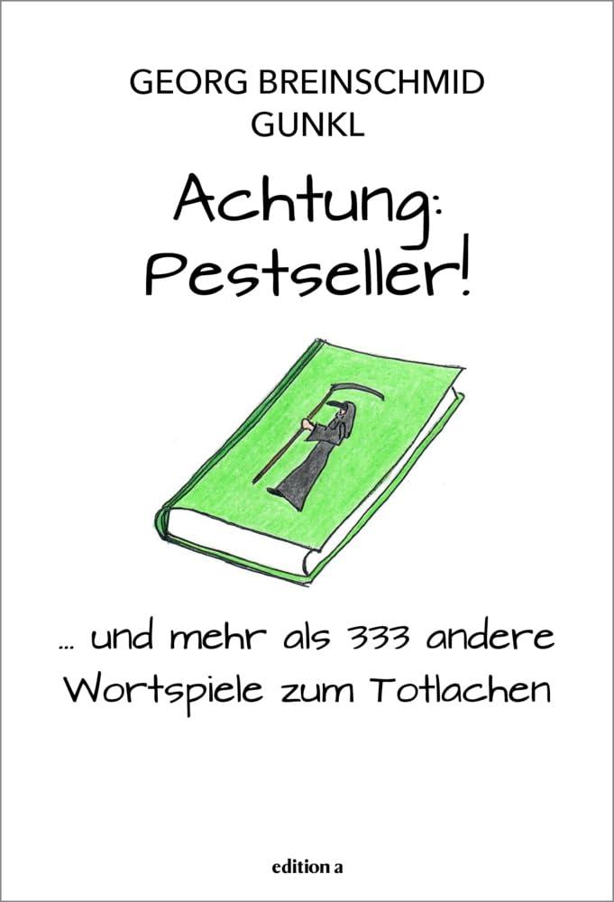 Achtung: Pestseller!: ... und mehr als 333 andere Wortspiele zum Totlachen (Band 3 der Wortwitz-Erfolgsserie, Witzebuch, Geschenkbuch)