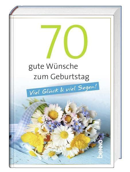 70 gute Wünsche zum Geburtstag: Viel Glück & viel Segen!