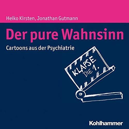 Der pure Wahnsinn: Cartoons aus der Psychiatrie