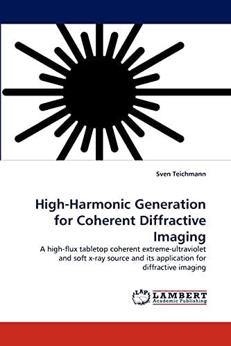 High-Harmonic Generation for Coherent Diffractive Imaging: A high-flux tabletop coherent extreme-ultraviolet and soft x-ray source and its application for diffractive imaging