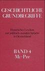 Geschichtliche Grundbegriffe, 8 Bde., Bd.4: Mi-Pre