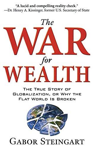 The War for Wealth: The True Story of Globalization, or Why the Flat World Is Broken