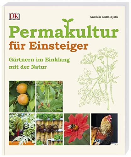 Permakultur für Einsteiger: Gärtnern im Einklang mit der Natur