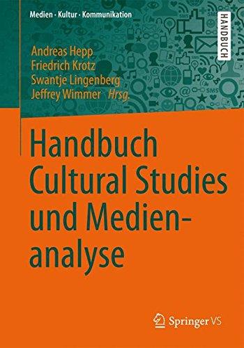 Handbuch Cultural Studies und Medienanalyse (Medien &#x2022; Kultur &#x2022; Kommunikation)