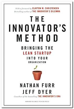 The Innovator's Method: Bringing the Lean Start-up into Your Organization