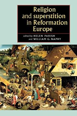 Religion and Superstition in Reformation Europe (Studies in Early Modern European History)