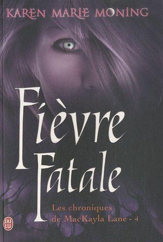 Les chroniques de MacKayla Lane. Vol. 4. Fièvre fatale