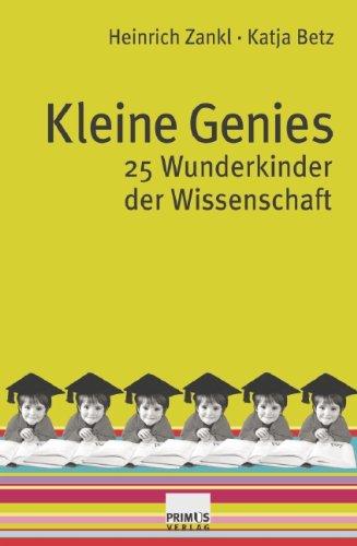 Kleine Genies: 25 Wunderkinder der Wissenschaft