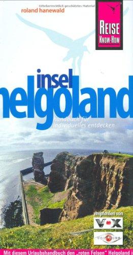 Helgoland. Urlaubshandbuch: Mit diesem Urlaubshandbuch den &#34; roten Felsen&#34; Helgoland in all seinen Facetten entdecken und erleben