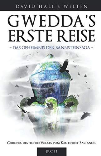 Gwedda's erste Reise: Das Geheimnis der Bannsteinsaga (Die Bannsteinsaga, Band 1)