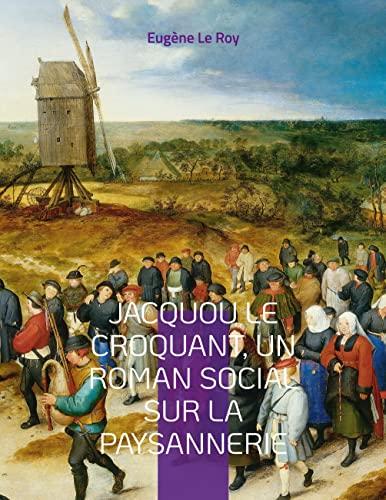 Jacquou le Croquant, un roman social sur la paysannerie : suivi d'un glossaire des expressions et mots périgordins contenus dans le texte