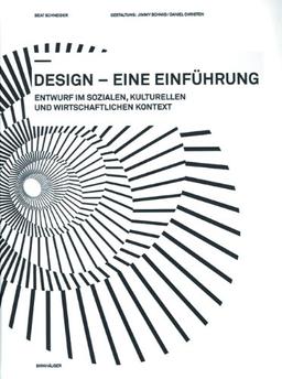 Design - eine Einführung: Entwurf im sozialen, kulturellen und wirtschaftlichen Kontext