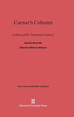 Caesar's Column: A Story of the Twentieth Century (John Harvard Library (Hardcover))