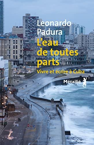 L'eau de toutes parts : vivre et écrire à Cuba