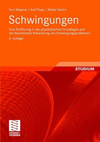 Schwingungen: Eine Einführung in die physikalischen Grundlagen und die theoretische Behandlung von Schwingungsproblemen