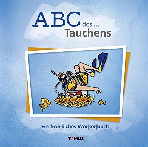 ABC des... Tauchens: Ein fröhliches Wörterbuch