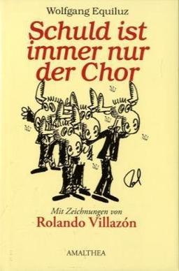 Schuld ist immer nur der Chor: Mit einem Vorwort von Jürgen Flimm