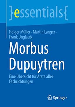 Morbus Dupuytren: Eine Übersicht für Ärzte aller Fachrichtungen (essentials)