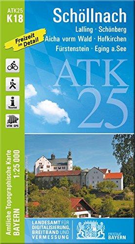 ATK25-K18 Schöllnach (Amtliche Topographische Karte 1:25000): Lalling, Schönberg, Aicha vorm Wald, Hofkirchen, Fürstenstein, Eging a.See (ATK25 Amtliche Topographische Karte 1:25000 Bayern)