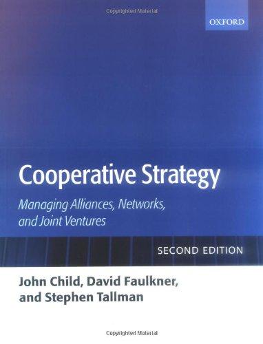 Cooperative Strategy: Managing Alliances, Networks, and Joint Ventures